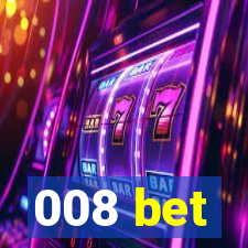 008 bet